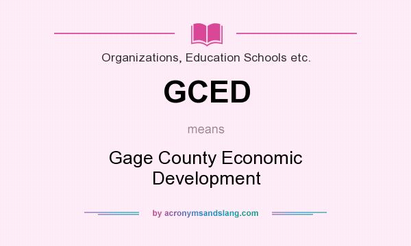 What does GCED mean? It stands for Gage County Economic Development
