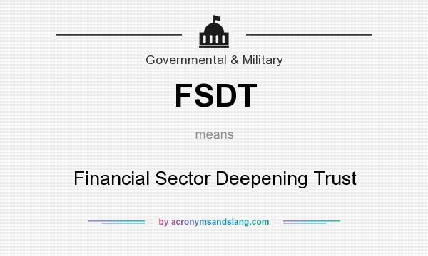 What does FSDT mean? It stands for Financial Sector Deepening Trust