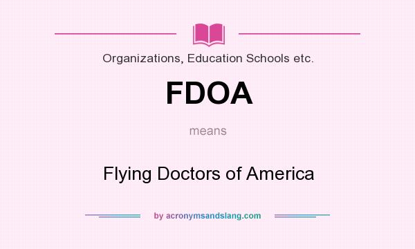 What does FDOA mean? It stands for Flying Doctors of America