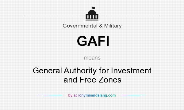 What does GAFI mean? It stands for General Authority for Investment and Free Zones