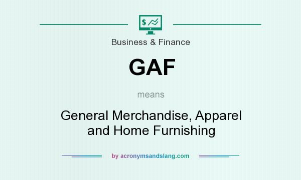 What does GAF mean? It stands for General Merchandise, Apparel and Home Furnishing
