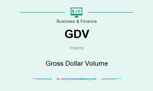 What does GDV mean? It stands for Gross Dollar Volume