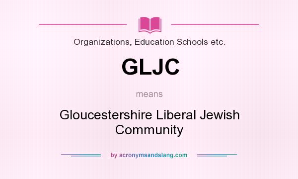 What does GLJC mean? It stands for Gloucestershire Liberal Jewish Community