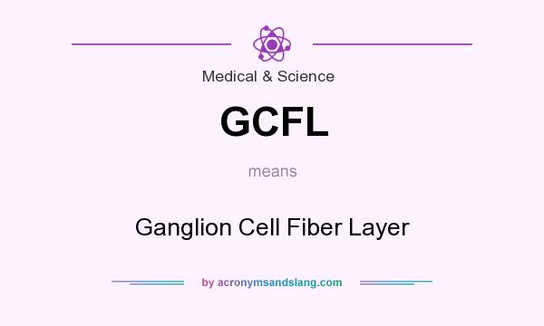 What does GCFL mean? It stands for Ganglion Cell Fiber Layer