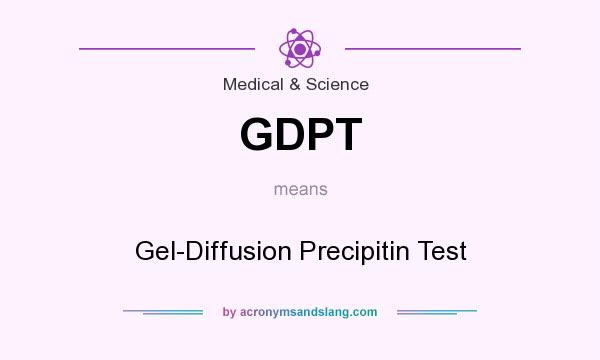 What does GDPT mean? It stands for Gel-Diffusion Precipitin Test