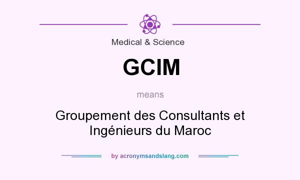 What does GCIM mean? It stands for Groupement des Consultants et Ingénieurs du Maroc