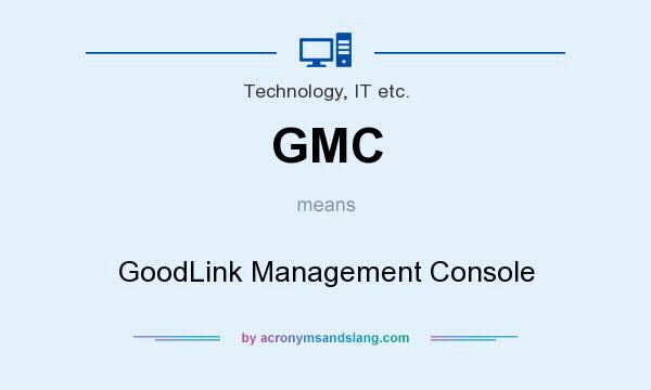 What does GMC mean? It stands for GoodLink Management Console