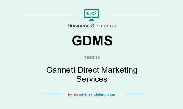 What does GDMS mean? It stands for Gannett Direct Marketing Services