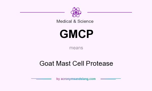 What does GMCP mean? It stands for Goat Mast Cell Protease