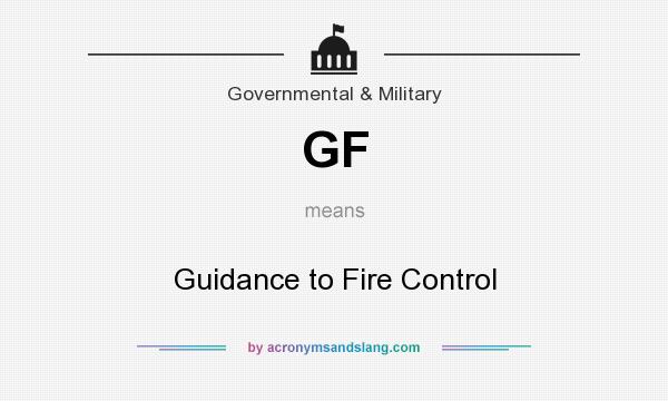What does GF mean? It stands for Guidance to Fire Control