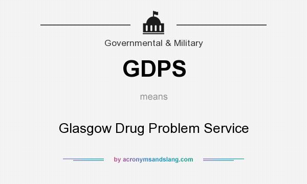 What does GDPS mean? It stands for Glasgow Drug Problem Service