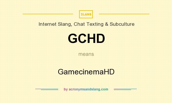 What does GCHD mean? It stands for GamecinemaHD