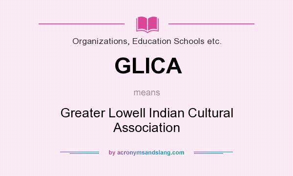 What does GLICA mean? It stands for Greater Lowell Indian Cultural Association