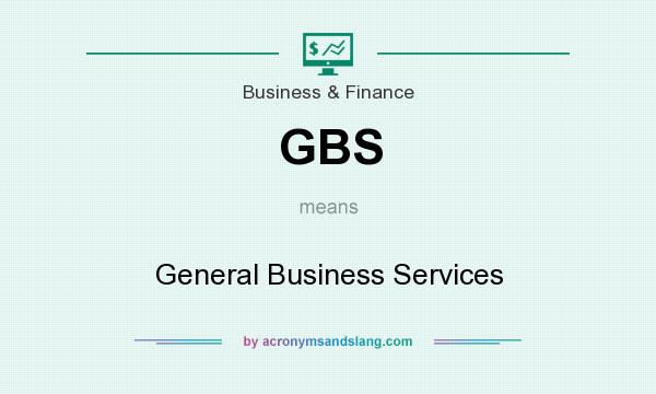What does GBS mean? It stands for General Business Services