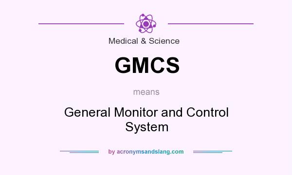 What does GMCS mean? It stands for General Monitor and Control System