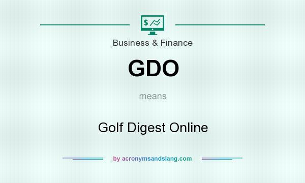 What does GDO mean? It stands for Golf Digest Online