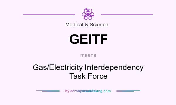 What does GEITF mean? It stands for Gas/Electricity Interdependency Task Force