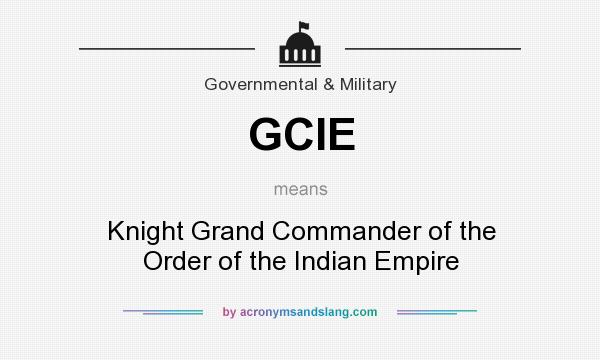 What does GCIE mean? It stands for Knight Grand Commander of the Order of the Indian Empire