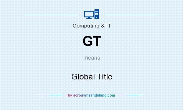 What does GT mean? It stands for Global Title
