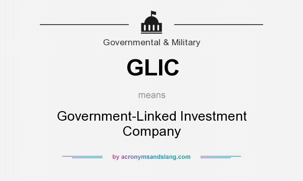 What does GLIC mean? It stands for Government-Linked Investment Company