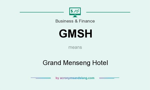 What does GMSH mean? It stands for Grand Menseng Hotel