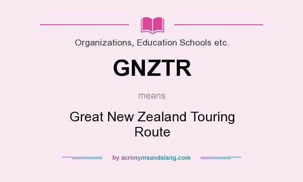 What does GNZTR mean? It stands for Great New Zealand Touring Route