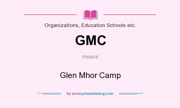 What does GMC mean? It stands for Glen Mhor Camp