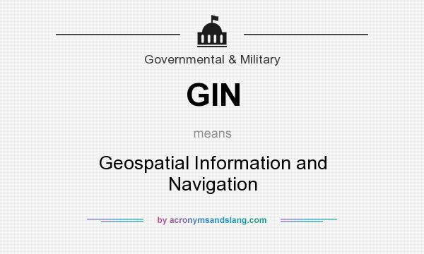 What does GIN mean? It stands for Geospatial Information and Navigation