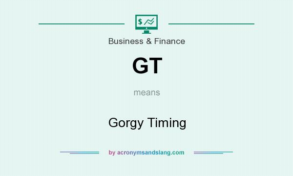 What does GT mean? It stands for Gorgy Timing