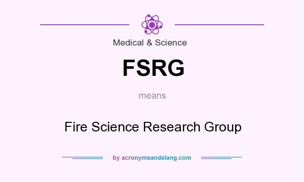 What does FSRG mean? It stands for Fire Science Research Group