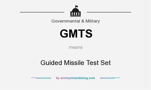What does GMTS mean? It stands for Guided Missile Test Set