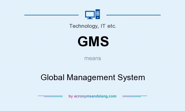 What does GMS mean? It stands for Global Management System