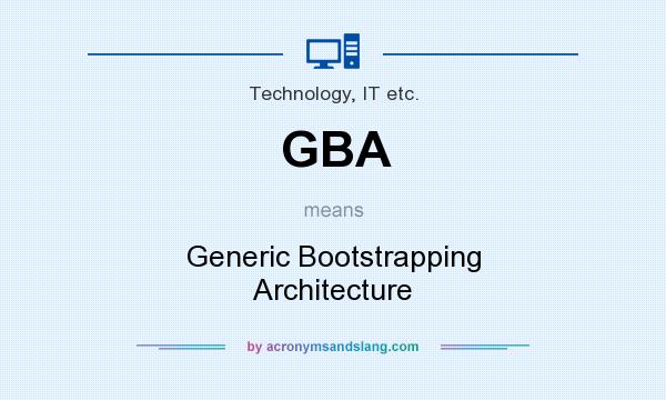 What does GBA mean? It stands for Generic Bootstrapping Architecture
