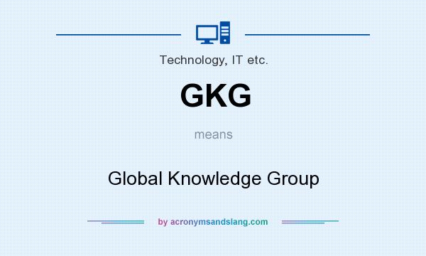What does GKG mean? It stands for Global Knowledge Group