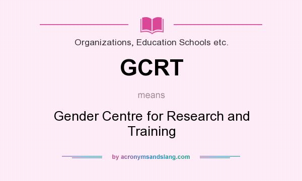 What does GCRT mean? It stands for Gender Centre for Research and Training