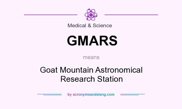 What does GMARS mean? It stands for Goat Mountain Astronomical Research Station