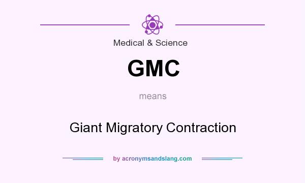 What does GMC mean? It stands for Giant Migratory Contraction
