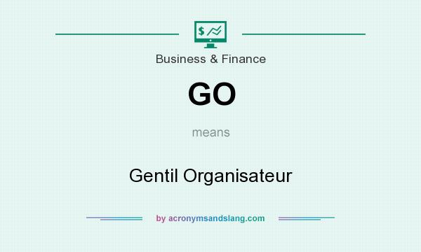 What does GO mean? It stands for Gentil Organisateur