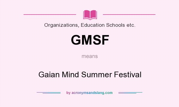 What does GMSF mean? It stands for Gaian Mind Summer Festival