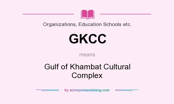 What does GKCC mean? It stands for Gulf of Khambat Cultural Complex