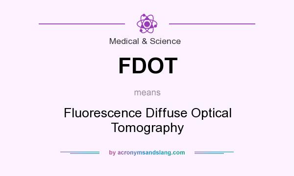 What does FDOT mean? It stands for Fluorescence Diffuse Optical Tomography