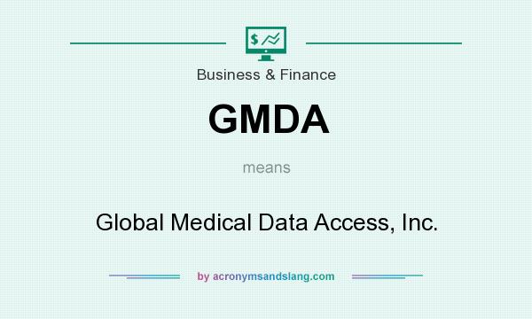 What does GMDA mean? It stands for Global Medical Data Access, Inc.