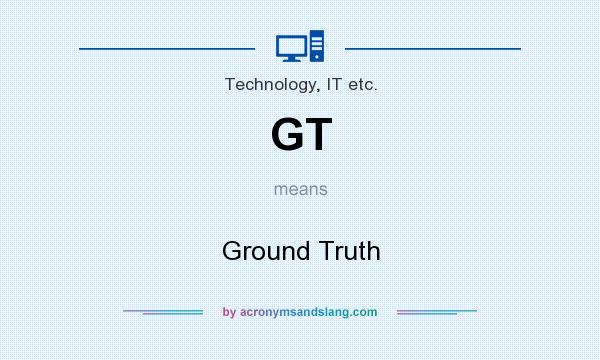 What does GT mean? It stands for Ground Truth