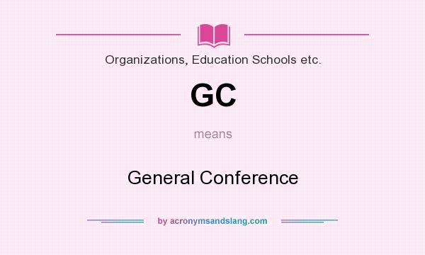 What does GC mean? It stands for General Conference