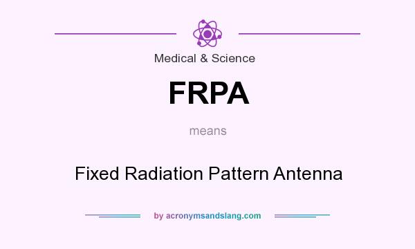 What does FRPA mean? It stands for Fixed Radiation Pattern Antenna