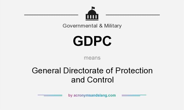 What does GDPC mean? It stands for General Directorate of Protection and Control