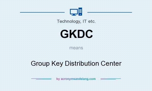 What does GKDC mean? It stands for Group Key Distribution Center