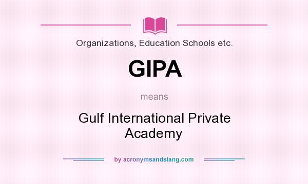What does GIPA mean? It stands for Gulf International Private Academy