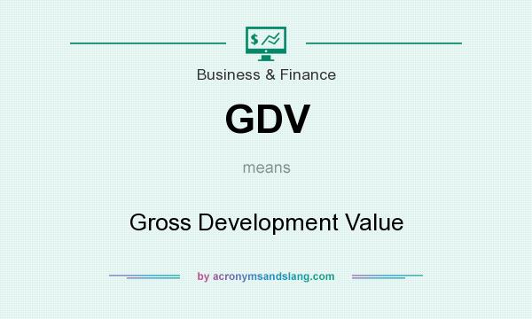 What does GDV mean? It stands for Gross Development Value