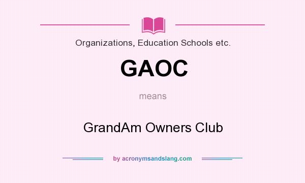 What does GAOC mean? It stands for GrandAm Owners Club
